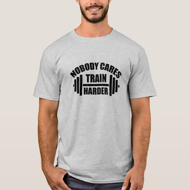 T-shirt Personne Ne S'Occupe Train Plus Harder Gym Motivat (Devant)