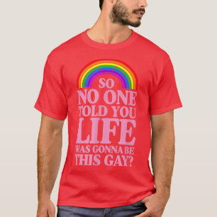 T-shirt Personne Ne T'A Dit Que La Vie Allait Être Cette F