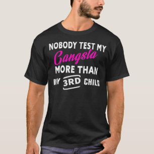 T-shirt Personne Ne Teste Mon Gangsta Plus Que Mon 3ème En