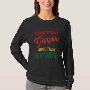 T-shirt Personne Ne Teste Mon Gangsta Plus Que Mon Épouse