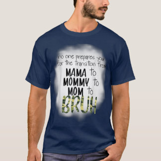 T-shirt Personne Ne Vous Préparera À La Transition De Mama