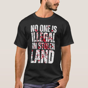 T-shirt Personne N'Est Illégal Sur Les Terres Volées Des I