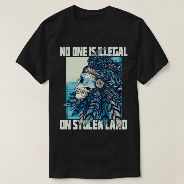 T-shirt Personne N'Est Illégal Sur Une Terre Volée Amérind (Design devant)