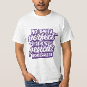 T-SHIRT PERSONNE N'EST PARFAIT C'EST POURQUOI LES PENCILS 
