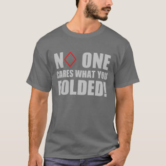 T-shirt Personne s'inquiète ce que vous vous êtes pliés !