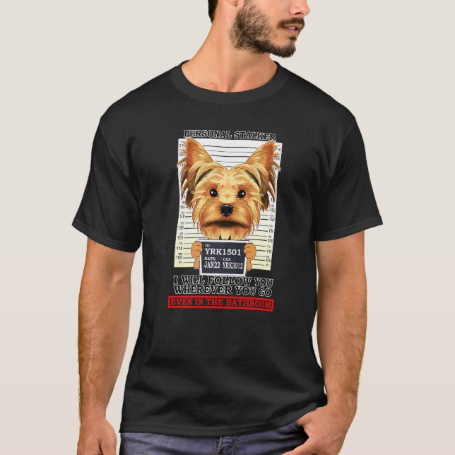 T-shirt Personnel Stalker Yorkshire Terrier Yorkie (Devant)