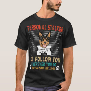 T-shirt Personnelle Stalker Chien Australian Kelpie Funny 