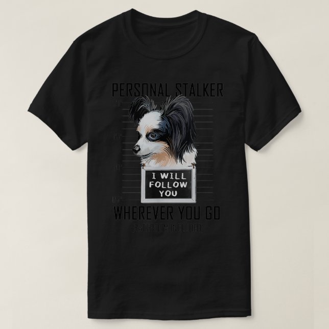 T-shirt Personnelle Stalker Chien Papillon Je Vais Vous Su (Design devant)