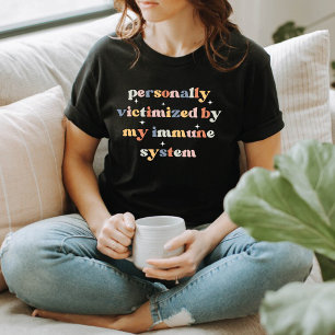 T-shirt Personnellement victime de mon système immunitaire
