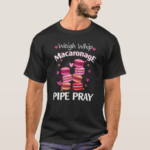 T-shirt Peser le fil Macaronage Pipe Pray Macaron Baker
