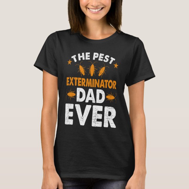 T-shirt Pest Exterminator Dad Ever Bug Pest Control Techni (Devant)