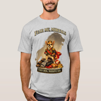 T-shirt Petit Chihuahua Tyran | Craignez Moi Mortels Drôle