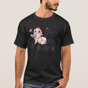 T-shirt Petit mais bruyant - Bébé - Pleurant nouveau-né - 