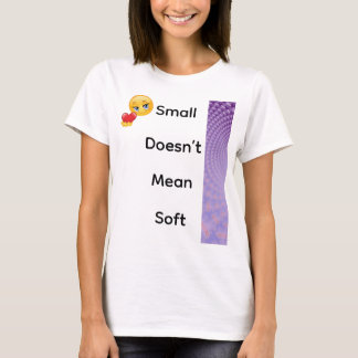 T-shirt Petit ne signifie pas doux