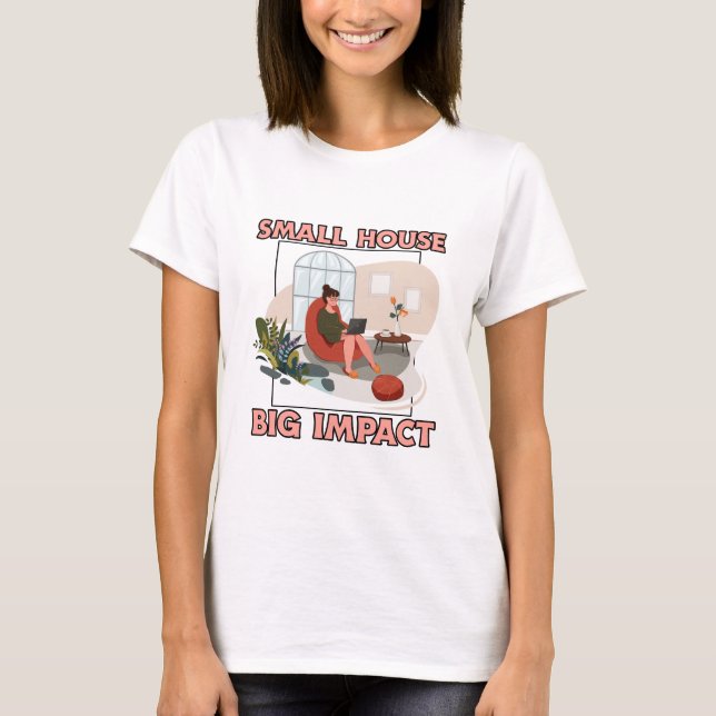 T-shirt Petite maison, Big Impact Minuscule maison Monde T (Devant)
