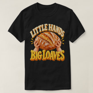 T-shirt Petites Mains Grands pains au levain humour boulan