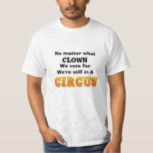 T-shirt Peu Importe Pour Quel Clown Nous Votons