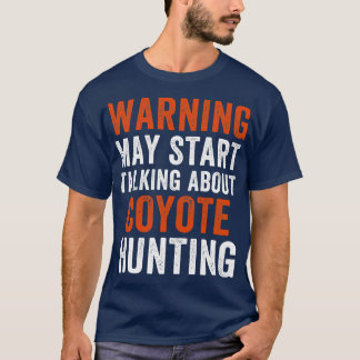 T-shirt Peut Commencer À Parler De Coyote Chasse Drôle Yot