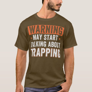 T-shirt Peut Commencer À Parler De Trapper Funny Trap Hunt
