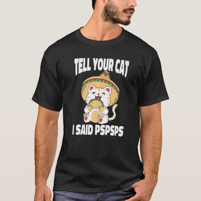 T-shirt Peut Dire À Votre Chat J'Ai Dit Pspspspsps Chat Ta (Devant)