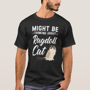 T-shirt Peut-être penser à Ragdoll Cat Kitty Meow Kit