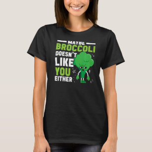 T-shirt Peut-être que Broccoli ne vous aime pas non plus V