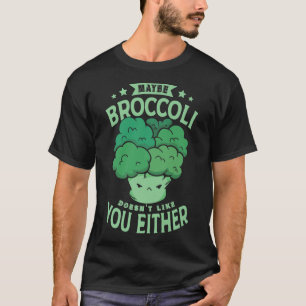 T-shirt Peut-être que Broccoli ne vous plaît pas non plus 