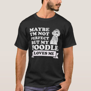 T-shirt peut-être que je ne suis pas parfait mais mon cani