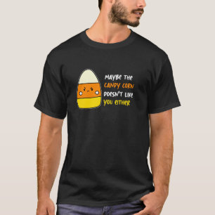 T-shirt Peut-être que le Candy Corn ne vous aime pas non p