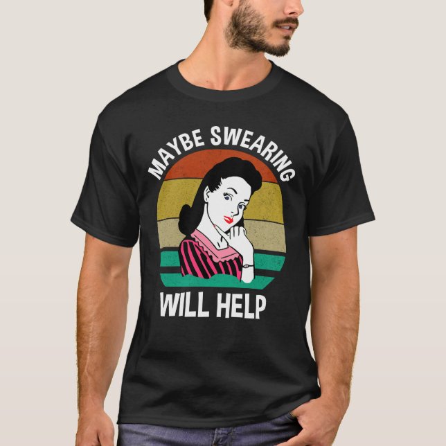 T-shirt Peut-être que le jurage aidera à dire sarcastique  (Devant)