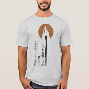 T-shirt peuvent les ponts que je brûle la lumière la