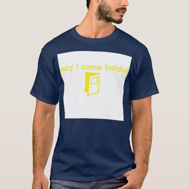 T-shirt Peux je viens à l'intérieur (Devant)