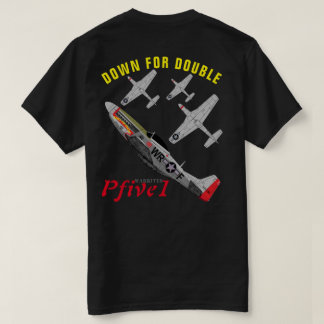 T-shirt Pfive1 P-51D "vers le bas pour le double "