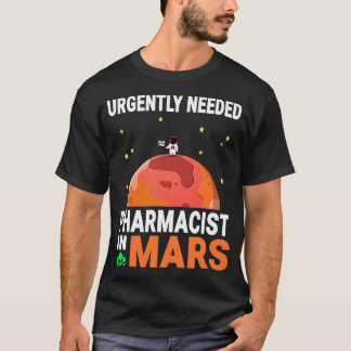 T-shirt Pharmacien besoin urgent dans Mars Marsian Design