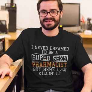 T-shirt Pharmacien Jamais rêvé drôle chimiste