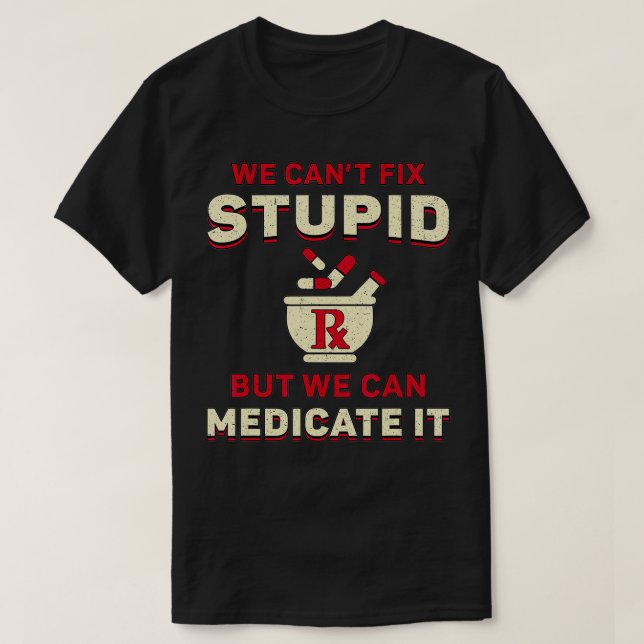 T-shirt Pharmacien : nous ne pouvons pas mettre en place u (Design devant)
