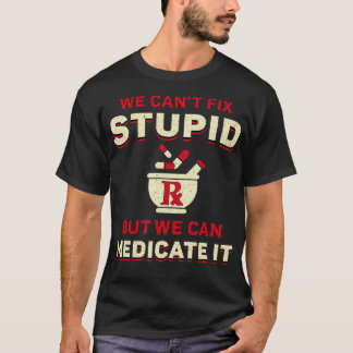 T-shirt Pharmacien : nous ne pouvons pas mettre en place u