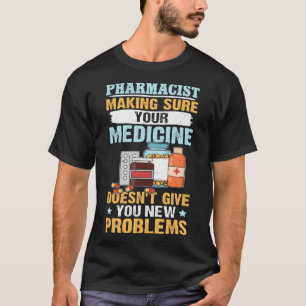 T-shirt Pharmacien Pour S'Assurer De Votre Médecine