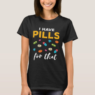 T-shirt Pharmacien Tech J'ai des pilules pour ça