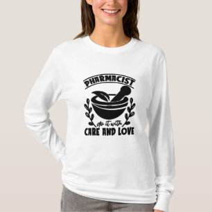 T-shirt Pharmacienne Le Faire Avec Soin Et Amour Technicie