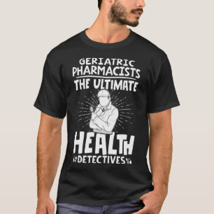 T-shirt Pharmacistes gériatriques Le détective de santé ul