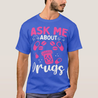 T-shirt Pharmacy Tech Ask me about Drugs Pharmacist 1