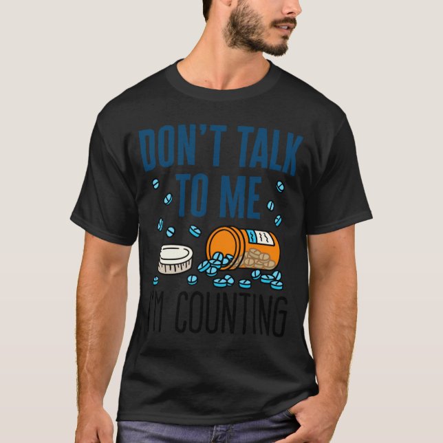 T-shirt Pharmacy Tech Dont Talk To Me Im Counting  (Devant)