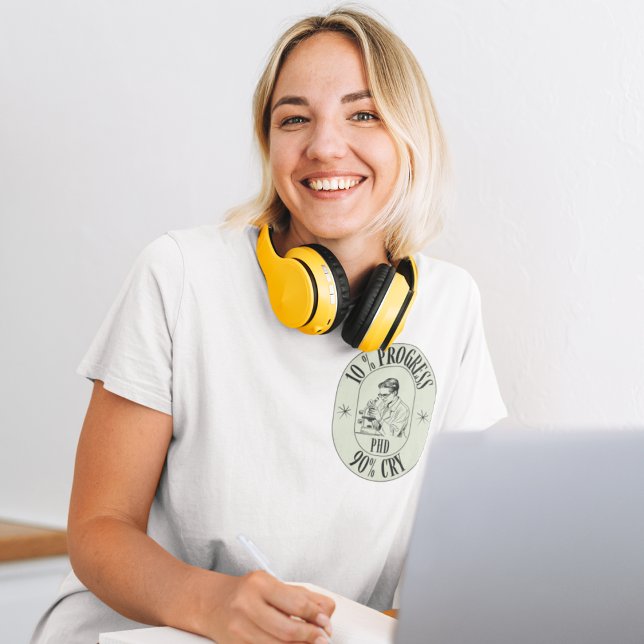 T-shirt Phd - 10% de progrès, 90% de cri (Créateur téléchargé)