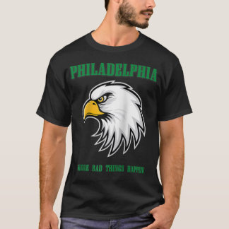 T-shirt Philadelphie : Les mauvaises choses arrivent à Phi