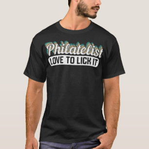 T-shirt Philatelist Love To Lick It Stamp Collector