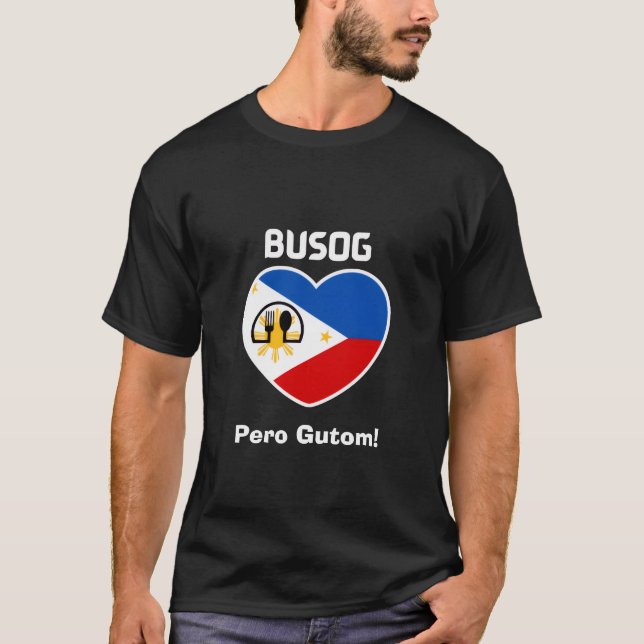 T-shirt Philippines | Filipino | Busog Pero Gutom! (Devant)