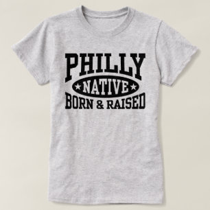 T-shirt Philly Native Née et élevée