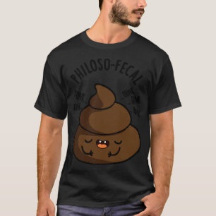T-shirt Philosopfecal Funny Poop Pun