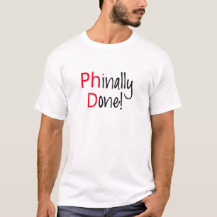 T-shirt Phinally fait, diplômé de PhD, cadeau d'obtention
